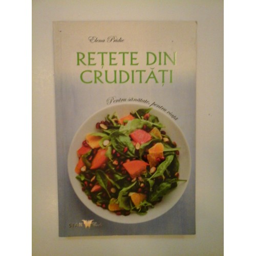 RETETE DIN CRUDITATI - ELENA PRIDIE RETETE DIN CRUDITATI - ELENA PRIDIE